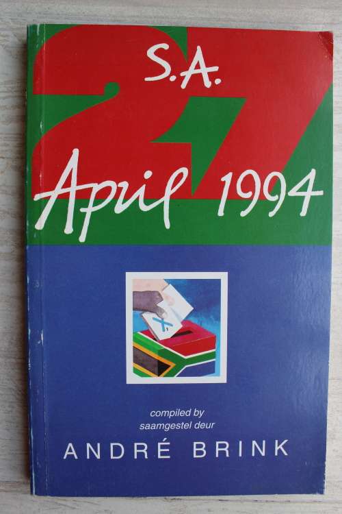 SA 27 April 1994. An Authors` Diary / `n Skrywersdagboek - Andre P Brink