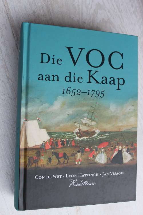 Die VOC aan die Kaap, 1652-1795  - De Wet, Hattingh, Visagie