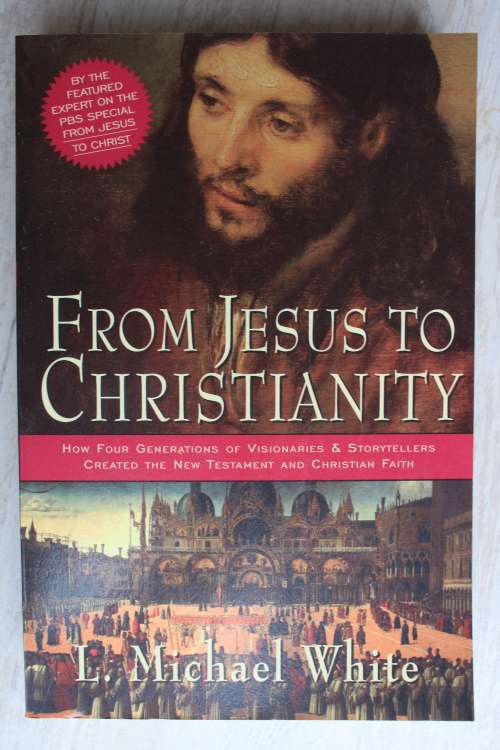 From Jesus to Christianity - Michael White