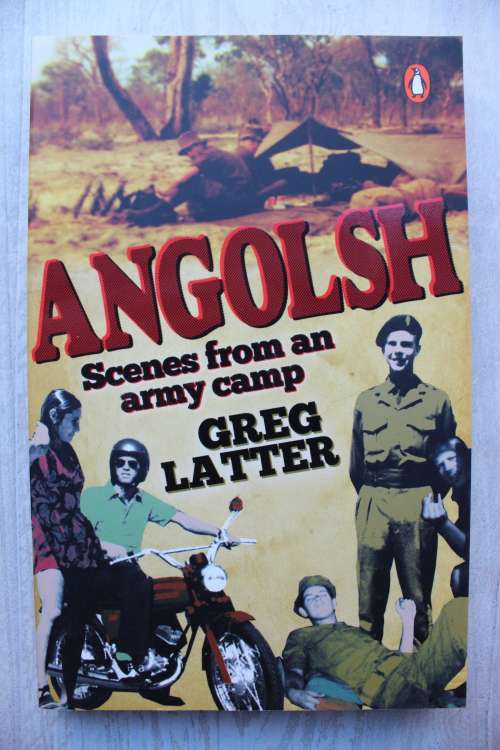 ANGOLSH: SCENES FROM AN ARMY CAMP - Greg Latter