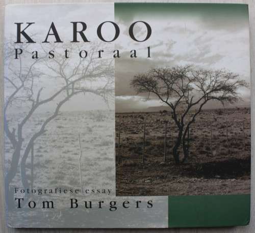 Karoo Pastoraal: Fotografiese Essay -- Tom Burgers