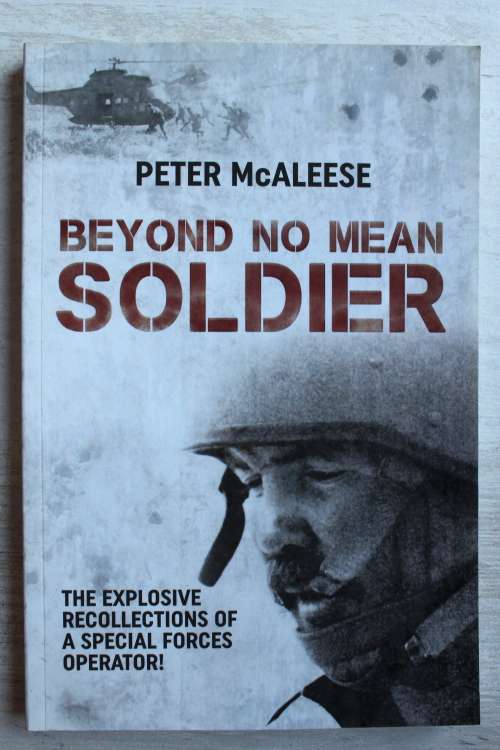 Beyond No Mean Soldier - The Explosive Recollections of a Former Special Forces Operator