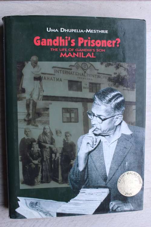 Gandhi`s Prisoner The Life Of Gandhi`s Son Manilal - By Uma Dhupelia-Mesthrie