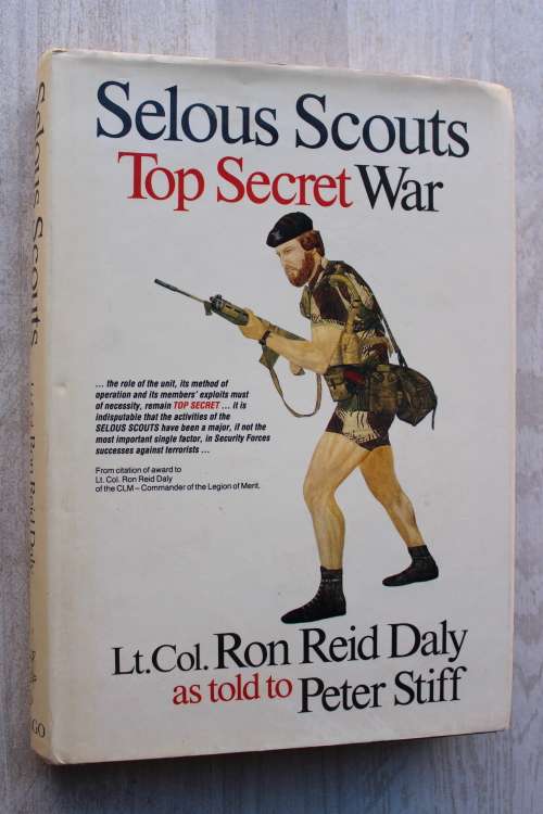 Selous Scouts Top Secret War by Lt. Col. Ron Reid Daly as told by Peter Stiff