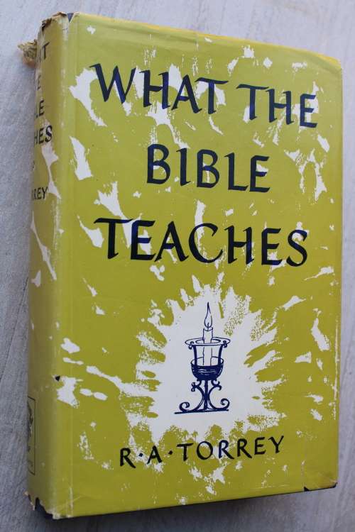 What the Bible Teaches - Torrey