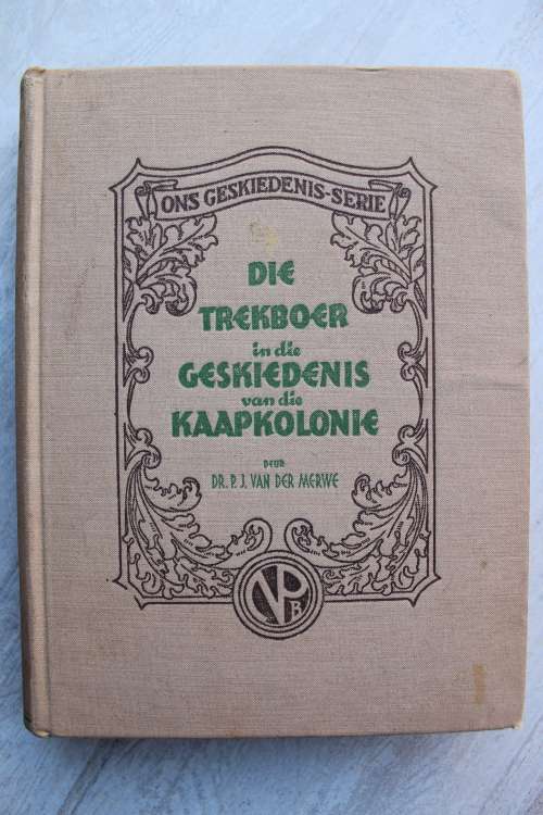 Die Trekboer in die Geskiedenis van die Kaapkolonie, 1657-1842 -  Dr. PJ van der Merwe