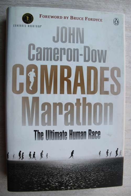 Comrades Marathon The Ultimate Human Race - John Cameron-Dow