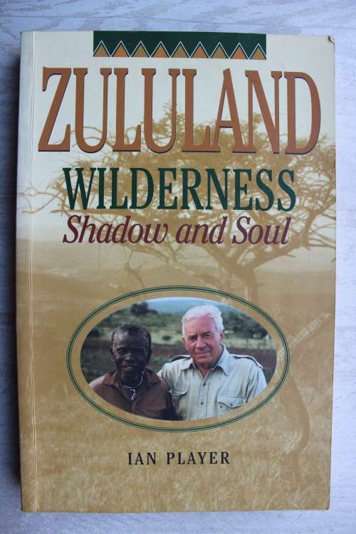 Zululand Wilderness. Shadow and Soul. Ian Player.