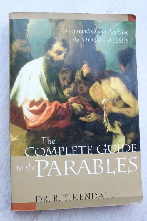 The Complete Guide to the Parables: Understanding and Applying the Stories of Jesus