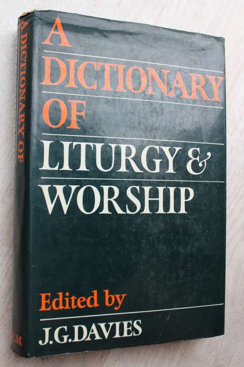 A Dictionary of Liturgy & Worship - J.G.Davies Ed.