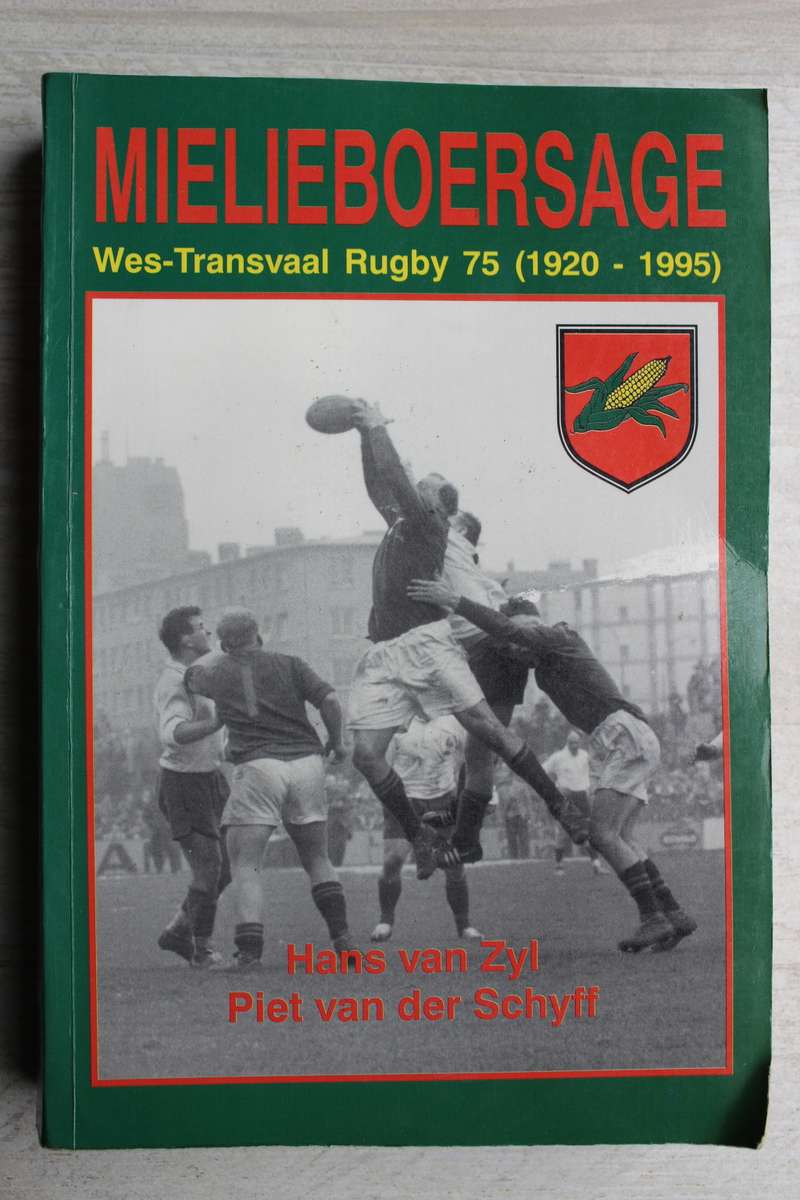 Mielieboersage - Wes-Transvaal Rugby 1920 - 1995 / Van Zyl & Van der Schyff
