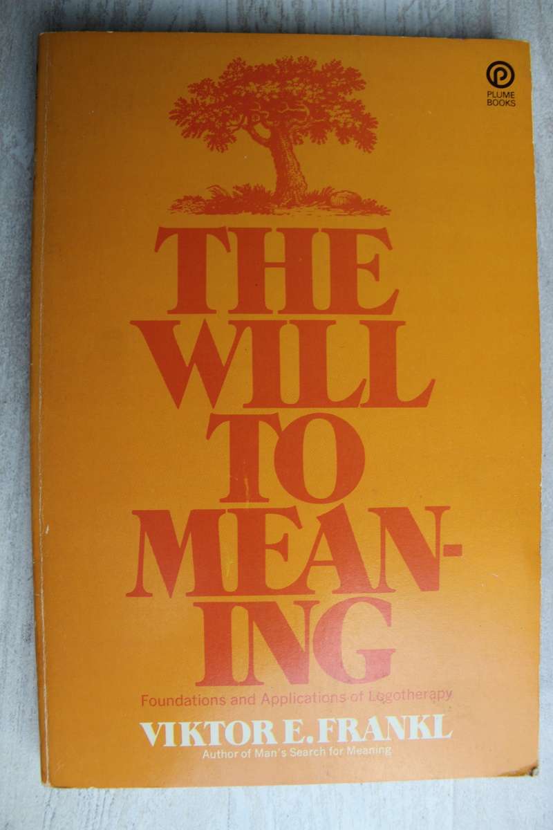 The will to meaning - Viktor Frankl