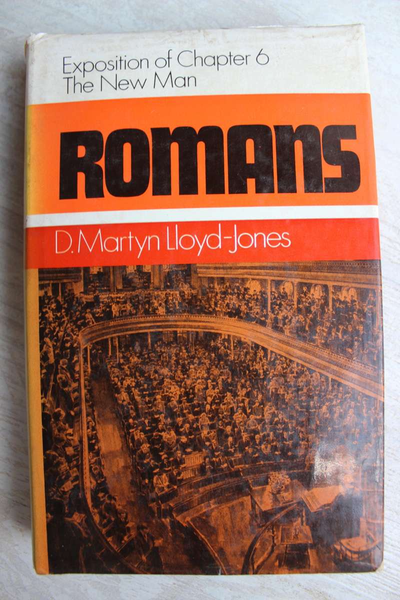 Exposition Chapter 6 ROMANS commentary  / Lloyd-Jones