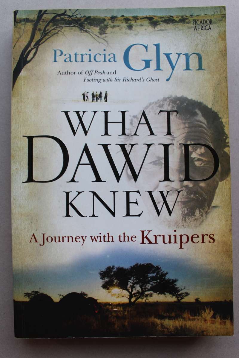 What Dawid Knew - A Journey with the Kruipers - By Patricia Glyn