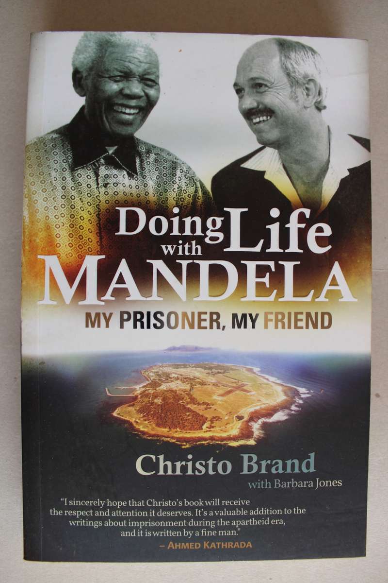 Doing Life with Mandela, My Prisoner, My Friend by Christo Brand