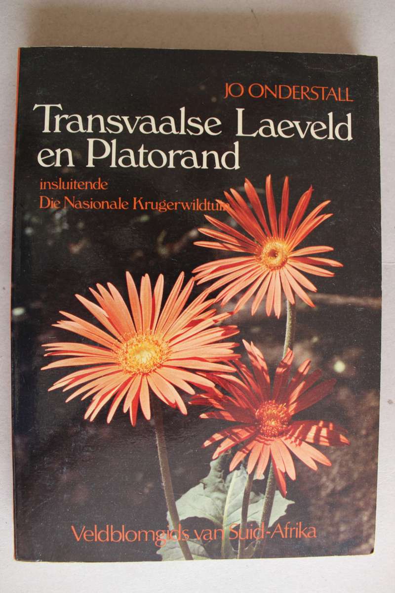 Veldblom gids Transvaalse Laeveld en Platorand - Jo Onderstall