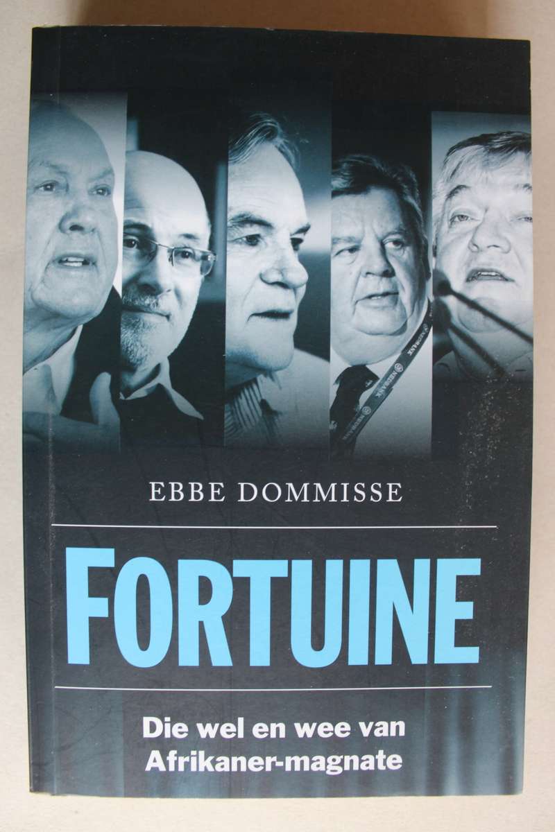 Fortuine: Die wel en wee van Afrikaner-magnate /  Ebbe Dommisse