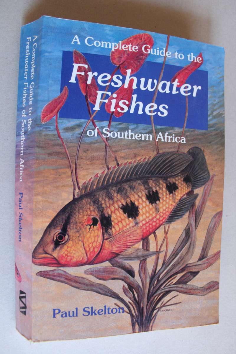 A Complete Guide to the Freshwater Fishes of Southern Africa. FIRST EDITION. By Peter Skelton