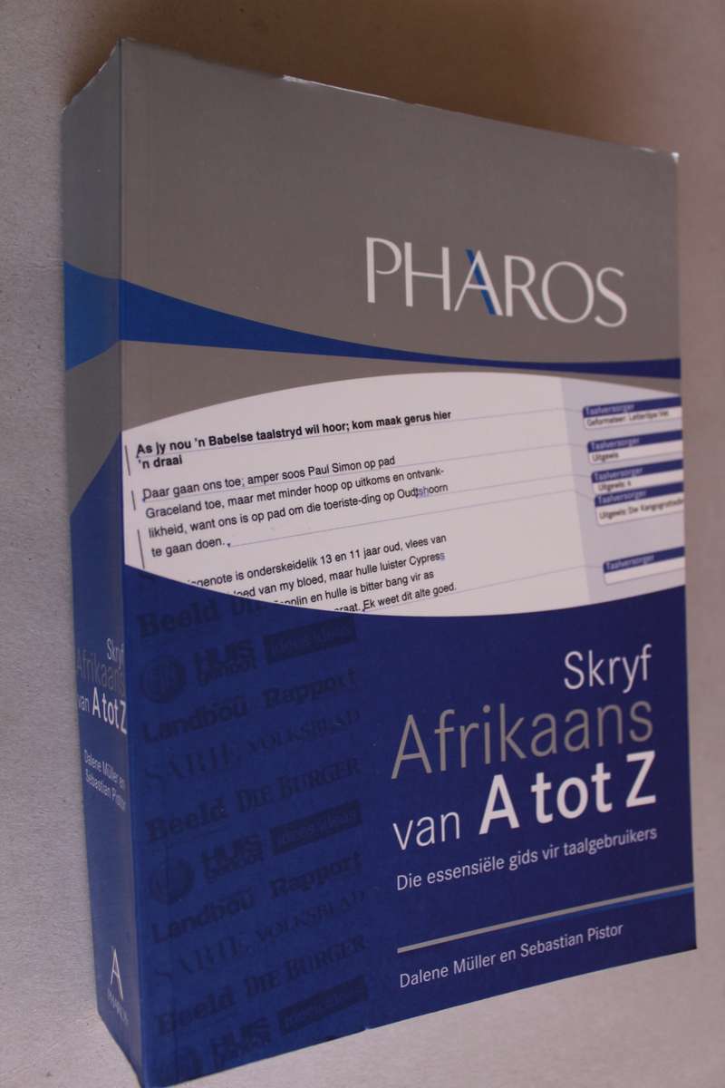 Pharos - Skryf Afrikaans Van A Tot Z - Die Essensiele Gids Vir Taalgebruikers