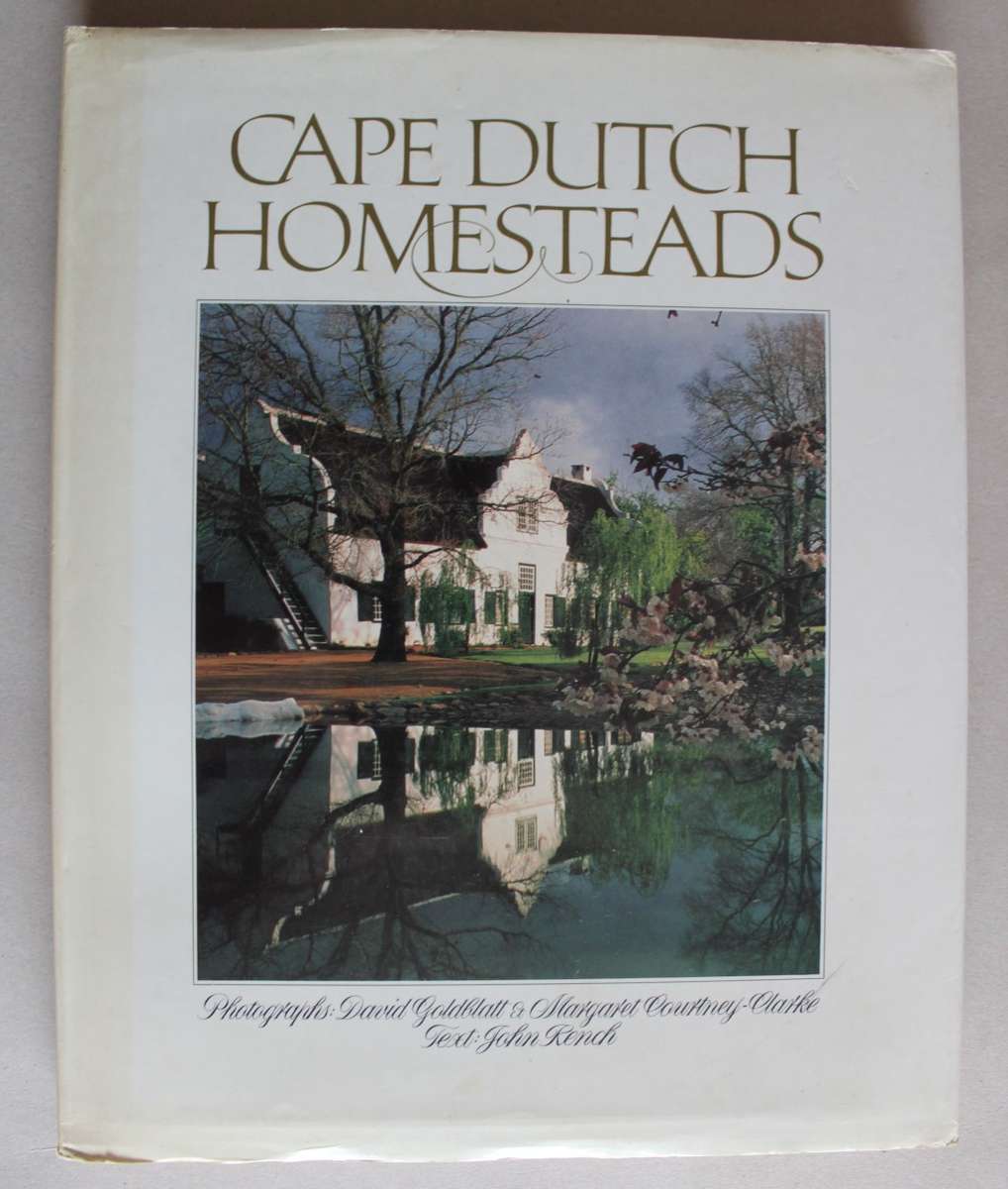 Cape Dutch Homesteads - Goldblatt, David & John Kench