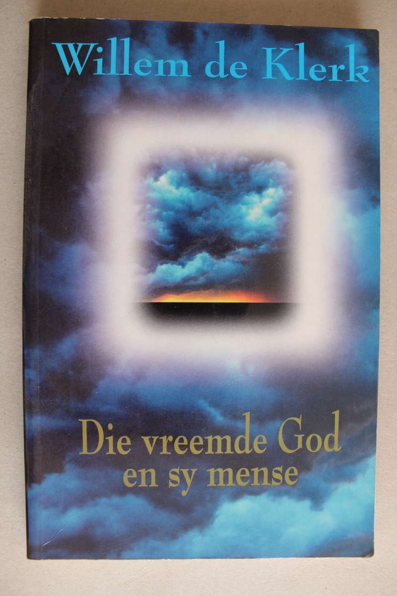 DIE VREEMDE GOD EN SY MENSE - Willem de Klerk