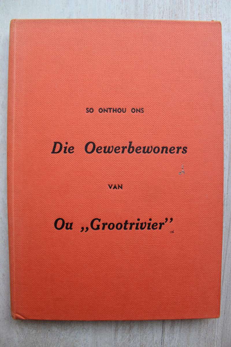 GETEKEN: So onthou ons die Oewerbewoners van Ou `Grootrivier` - Olivier
