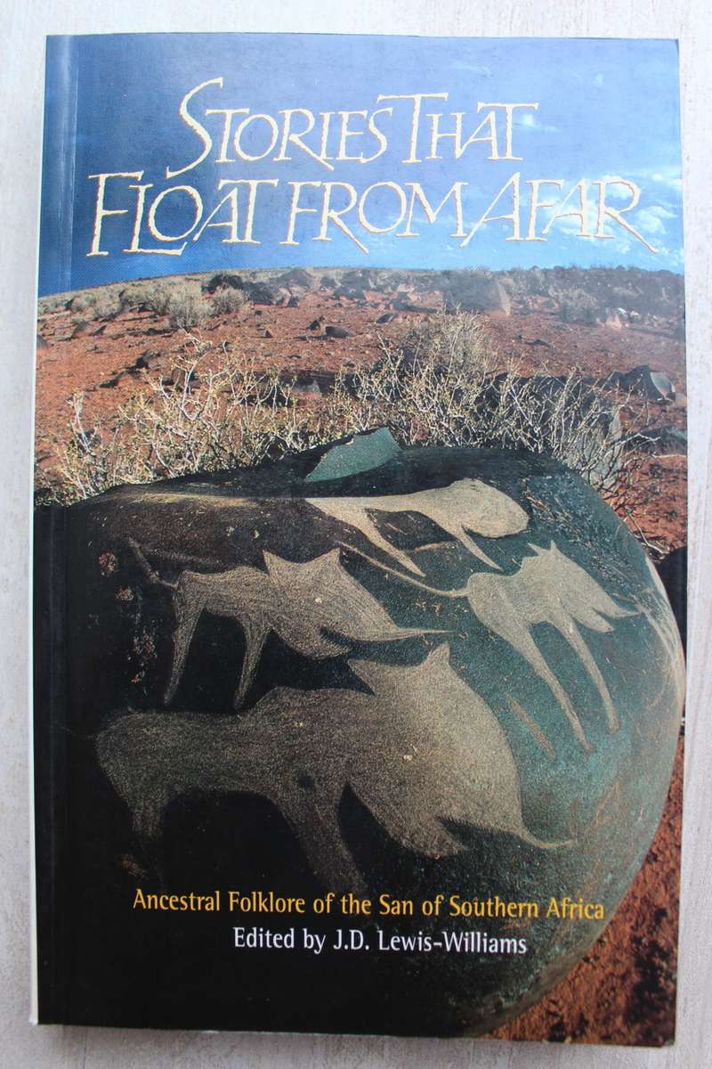 Stories that Float from Afar - Ancestral Folklore of the San of Southern Africa