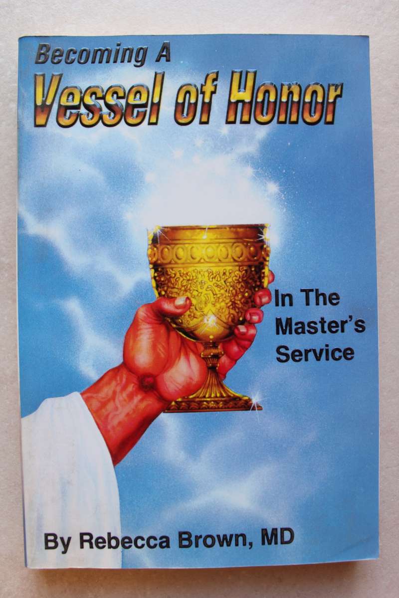 Becoming A Vessel of Honor: In The Master`s Service by Rebecca Brown