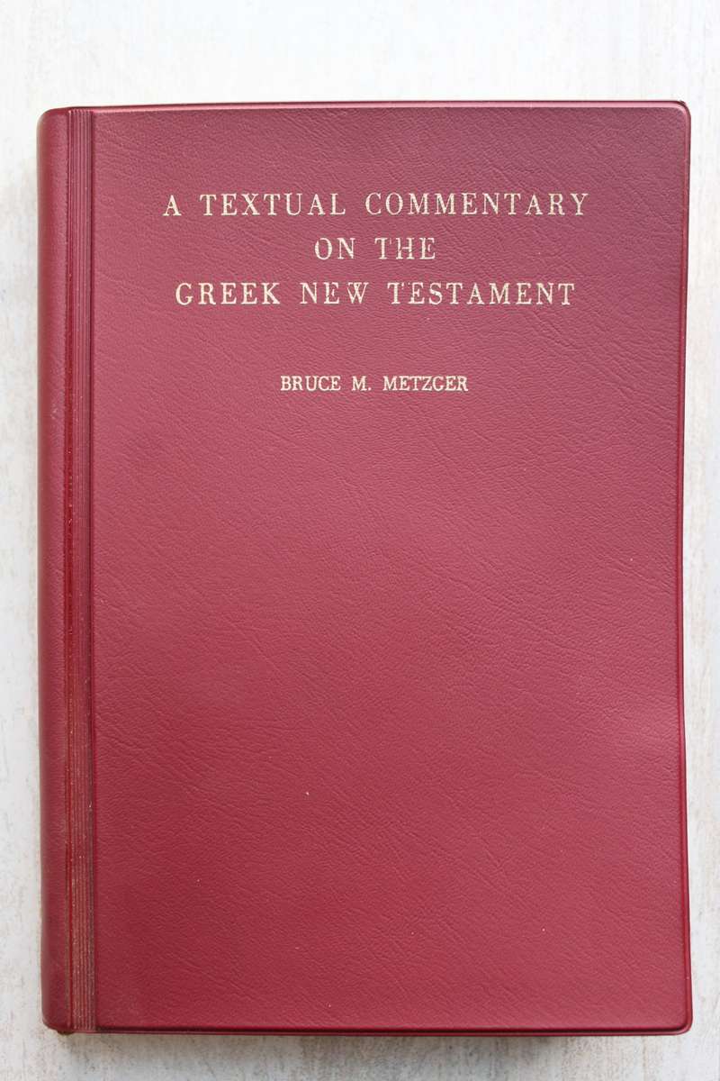 A Textual commentary on the Greek New Testament - Metzger