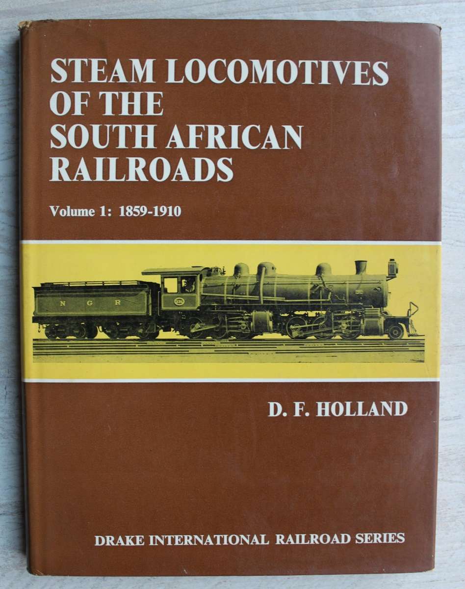 Steam Locomotives of the South African Railroads volume 1: 1859-1910  / Holland