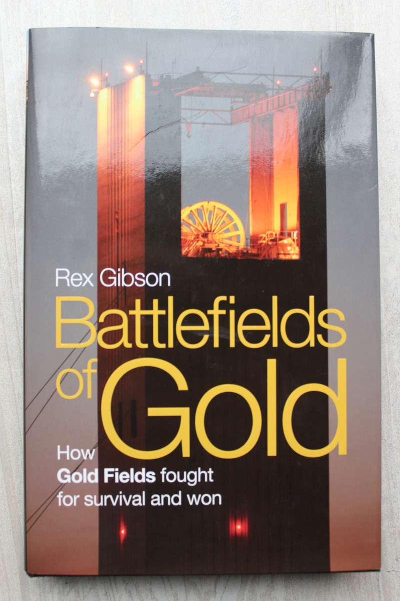 Battlefields of Gold: How Gold Fields fought for survival and won / Gibson