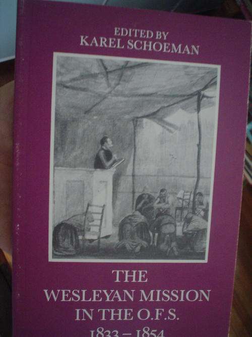 The Wesleyan Mission in The O.F.S. :1833-1854 - Karel Schoeman