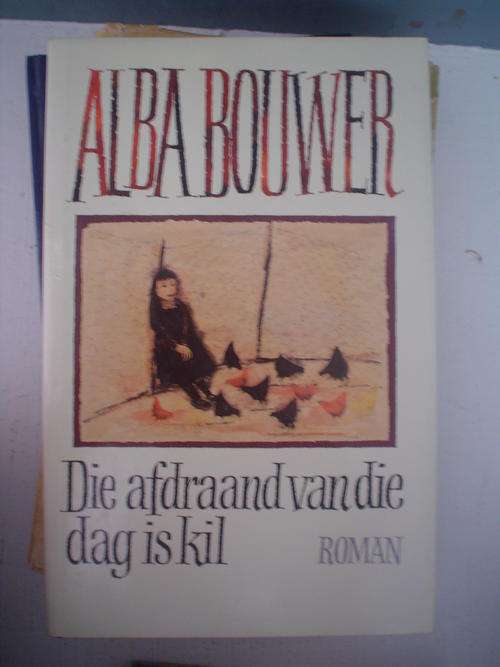Die Afdraand van die dag is kil - Alba Bouwer