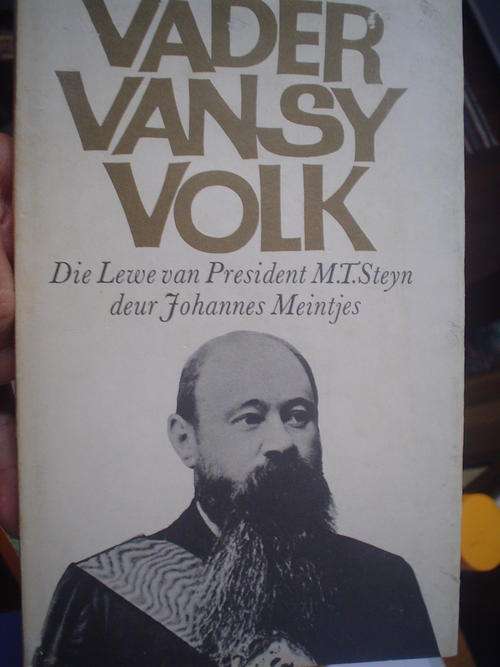 Vader van sy volk: Die lewe van President M T Steyn - Meintjes