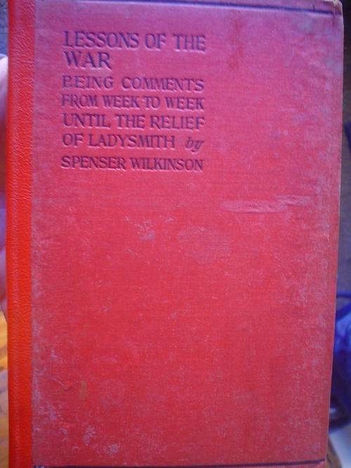 Lessons of the War being comments from week to week until the Relief of Ladysmith - Wilkinson