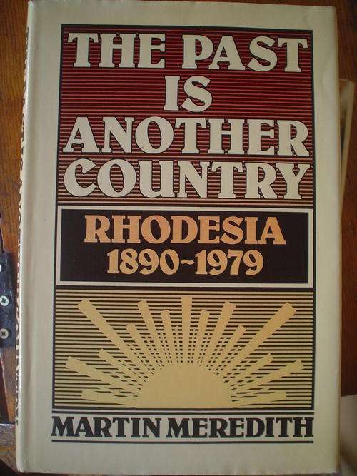 The past is another country Rhodesia 1890-1979  - Meredith