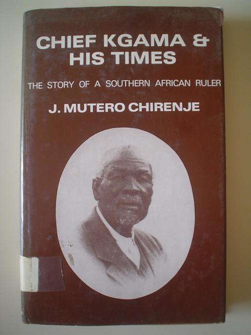Chief Kgama & His Times - Chirenje