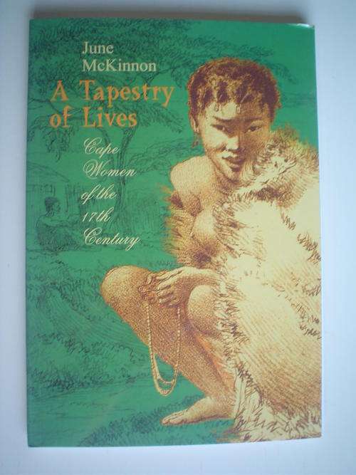 A tapestry of lives: Early Cape Women of the 17 th century - McKinnon