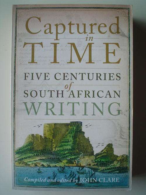 Captured in Time: Five centuries of South African Writing - Clare