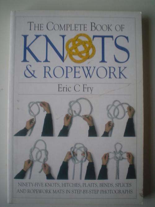 The complete book of  Ropes and Ropework - Fry