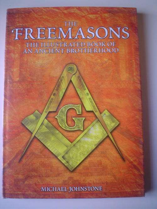 Freemasons: Illustrated book of an ancient brotherhood - Johnstone