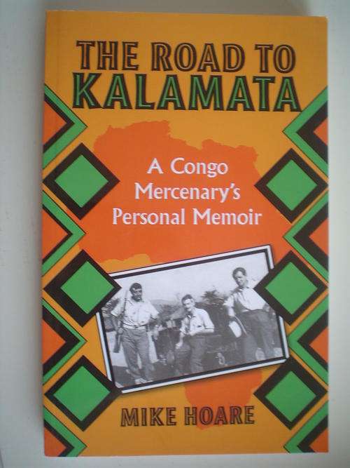SIGNED: The Road to Kalamata: A Congo Mercenary's Personal Memoir - Mike Hoare
