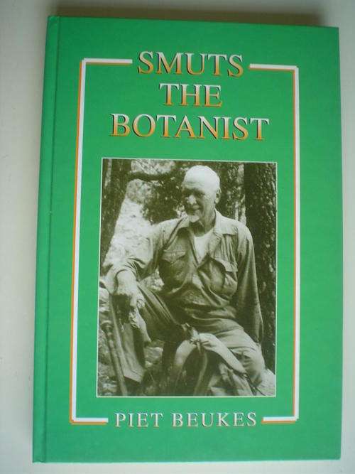 Smuts the Botanist, The Cape Flora and the Graases of Africa - Piet Beukes