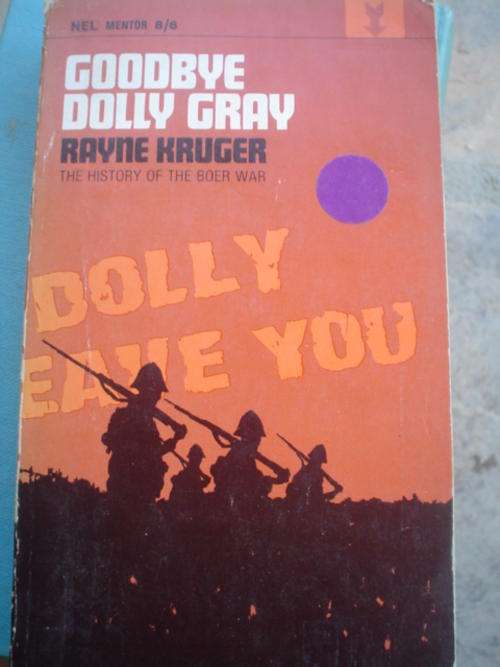 Goodbye Dolly Gray: The history of the Boer War - Rayne Kruger