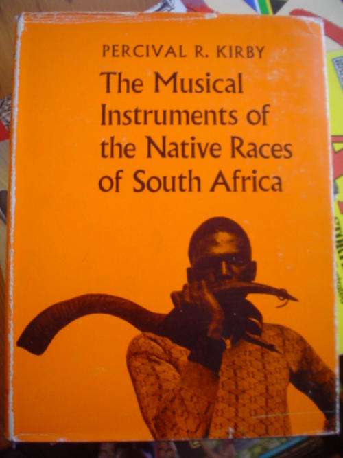 The Musical Instruments of the Native Races of South Africa - Kirby