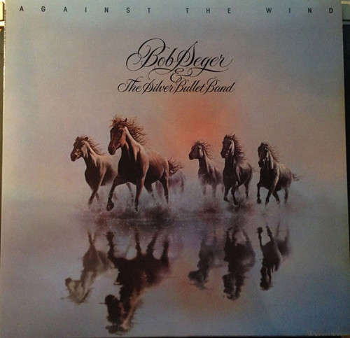BOB SEGER + THE SILVER BULLET BAND - AGAINST THE WIND (LP) GERMANY 1980