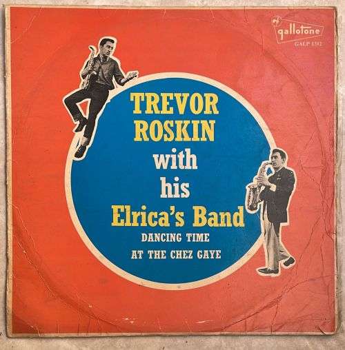 TREVOR ROSKIN WITH HIS ELRICA`S BAND - Dancing Time At The Chez Gaye (LP) SA Press 1968