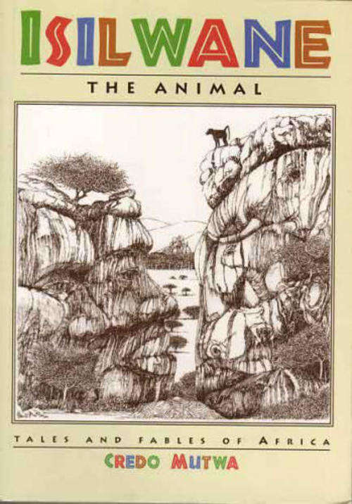 Mutwa, Credo - ISILWANE  the animal: tales and fables of Africa  -  1996 ILLUSTRATED SOFTBACK ED