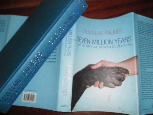 DOUGLAS PALMER - SEVEN MILLION YEARS - STORY OF HUMAN EVOLUTION -  2005 FIRST ED HARDBACK & DUSTCOVE