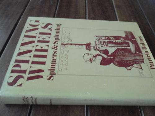 PATRICIA BAINES - SPINNING WHEELS - SPINNERS & SPINNING - ILLUS HARDBACK &  DUSTCOVER 1979 ED